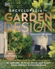RHS Encyclopedia of Garden Design : Be Inspired to Plan, Build, and Plant Your Perfect Outdoor Space - Book