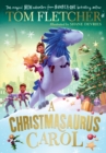 A Christmasaurus Carol : A brand-new festive adventure from number-one-bestselling author Tom Fletcher - Book
