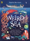 Weird Sea : Zombie Starfish, Underwater Aliens and Other Strange Tales of the Ocean - Book