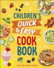 Children's Quick & Easy Cookbook : Over 60 Simple Recipes - Book