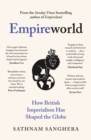 Empireworld : How British Imperialism Has Shaped the Globe - Book