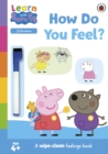 Learn with Peppa: How Do You Feel? : Wipe-Clean Activity Book - Book