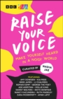 Raise Your Voice : Make Yourself Heard in a Noisy World - eBook