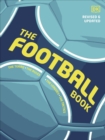 The Football Book : The Teams *The Rules *The Leagues * The Tactics - Book