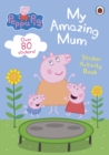 Peppa Pig: My Amazing Mum : Sticker Activity Book - Book