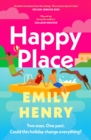 Happy Place : The new #1 Sunday Times bestselling novel from the author of Beach Read and Book Lovers - Book