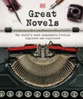 Great Novels : The World's Most Remarkable Fiction Explored and Explained - eBook