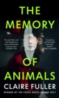 The Memory of Animals : From the Costa Novel Award-winning author of Unsettled Ground - Book