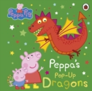 Peppa Pig: Peppa's Pop-Up Dragons : A pop-up book - Book