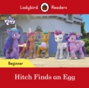 Ladybird Readers Beginner Level – My Little Pony – Hitch Finds an Egg (ELT Graded Reader) - eBook