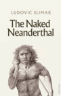 The Naked Neanderthal - Book