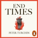 End Times : Elites, Counter-Elites and the Path of Political Disintegration - eAudiobook