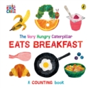 The Very Hungry Caterpillar Eats Breakfast - Book