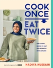 Cook Once, Eat Twice : The ultimate guide to getting the most out of your time spent in the kitchen as featured in the BBC2 TV show - eBook