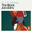 Black Jacobins : Toussaint L'Ouverture and the San Domingo Revolution - eAudiobook