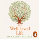 The Well-Lived Life : A 102-Year-Old Doctor's Six Secrets to Health and Happiness at Every Age - eAudiobook