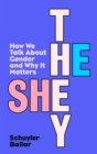He/She/They : How We Talk About Gender and Why It Matters - Book