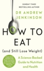 How to Eat (And Still Lose Weight) : A Science-backed Guide to Nutrition and Health - Book