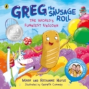 Greg the Sausage Roll: The World s Funniest Unicorn : Discover the laugh-out-loud No. 1 Sunday Times bestselling series - eBook