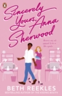 Sincerely Yours, Anna Sherwood : Discover the swoony new rom-com from the bestselling author of The Kissing Booth - eBook