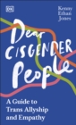 Dear Cisgender People : A Guide to Trans Allyship and Empathy - eBook