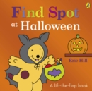 Find Spot at Halloween : A Lift-the-Flap Story - Book