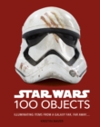 Star Wars 100 Objects : Illuminating Items From a Galaxy Far, Far Away…. - eBook