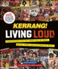 Kerrang! Living Loud : Four Decades on the Frontline of Rock, Metal, Punk, and Alternative Music - eBook