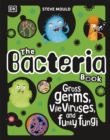 The Bacteria Book (New Edition) : Gross Germs, Vile Viruses and Funky Fungi - eBook