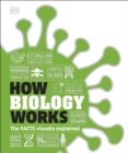 How Biology Works : The Facts Visually Explained - eBook