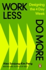 Work Less, Do More : Designing the 4-Day Week - Book