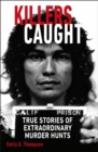 Killers Caught : True Stories of Extraordinary Murder Hunts - Book