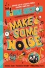 Make Some Noise : The mind-blowing guide to all things music by the world’s funniest band - Book