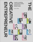 The Creative Entrepreneur : A Guide to Building a Successful Creative Business from Industry Titans - Book