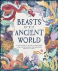 Beasts of the Ancient World : A Kids  Guide to Mythical Creatures, from the Sphinx to the Minotaur, Dragons to Baku - eBook