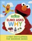 Sesame Street Elmo Asks Why? : A First Encyclopedia for Growing Minds - eBook