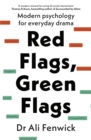 Red Flags, Green Flags : Modern psychology for everyday drama - Book