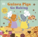 Guinea Pigs Go Baking : Learn About Shapes - eBook