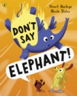 Don't Say Elephant! : Discover the hilariously silly picture book - eBook