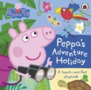 Peppa Pig: Peppa’s Adventure Holiday : A Touch-and-Feel Playbook - Book