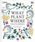 RHS What Plant Where Encyclopedia : An Expert Guide to More Than 3,000 Plants - Book