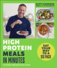 High-Protein Meals in Minutes : From Sunday Times Bestselling author of EAT YOUR WAY TO A SIX PACK - Book