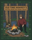 Old Time Hawkey's Recipes from the Cedar Swamp : A Cookbook - eBook