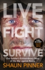 Live. Fight. Survive. : An ex-British soldier's account of courage, resistance and defiance fighting for Ukraine against Russia - Book