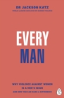 EVERY MAN : Why Violence Against Women is a Men’s Issue, and How You Can Make a Difference - Book