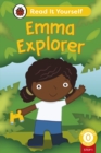 Emma Explorer (Phonics Step 1):  Read It Yourself - Level 0 Beginner Reader - Book