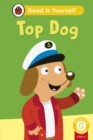 Top Dog (Phonics Step 3):  Read It Yourself - Level 0 Beginner Reader - Book