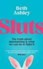 Sluts : The truth about slutshaming and what we can do to fight it - Book