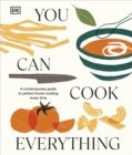 You Can Cook Everything : A Contemporary Guide to Perfect Home Cooking Every Time - Book