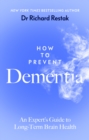 How to Prevent Dementia : An Expert’s Guide to Long-Term Brain Health - Book